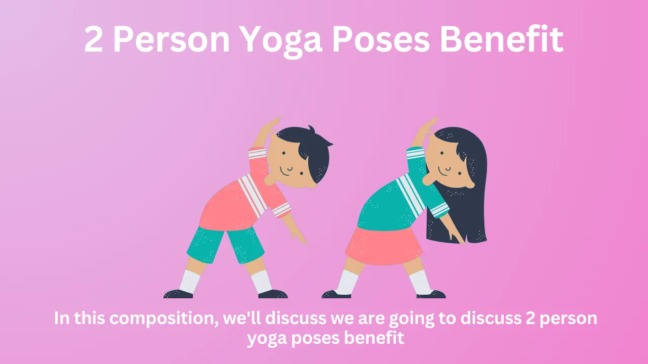 2 Person Yoga Poses Benefit