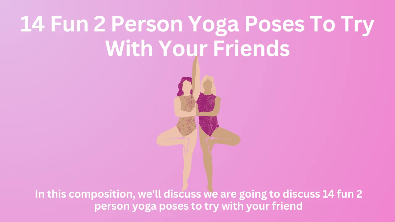 14 Fun 2 Person Yoga Poses To Try With Your Friends