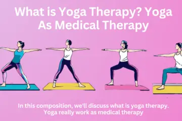 What is Yoga Therapy? Yoga As Medical Therapy