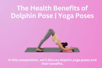 The Health Benefits of Dolphin Pose | Yoga Poses