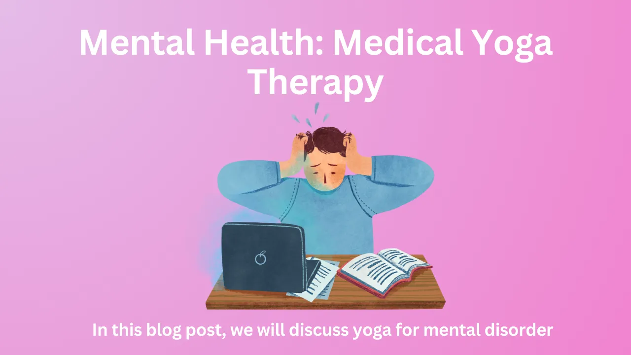 Mental Health: Medical Yoga Therapy