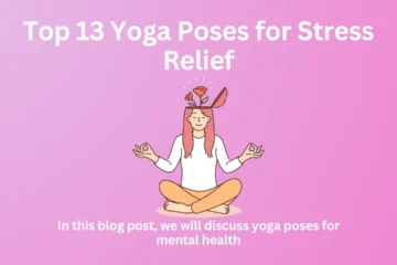 Top 13 Yoga Poses for Stress Relief