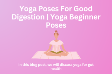 Yoga Poses For Good Digestion | Yoga Beginner Poses