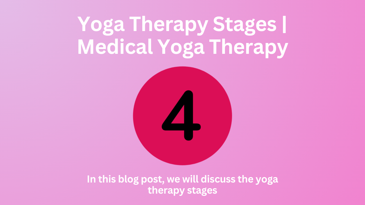 Yoga Therapy Stages | Medical Yoga Therapy