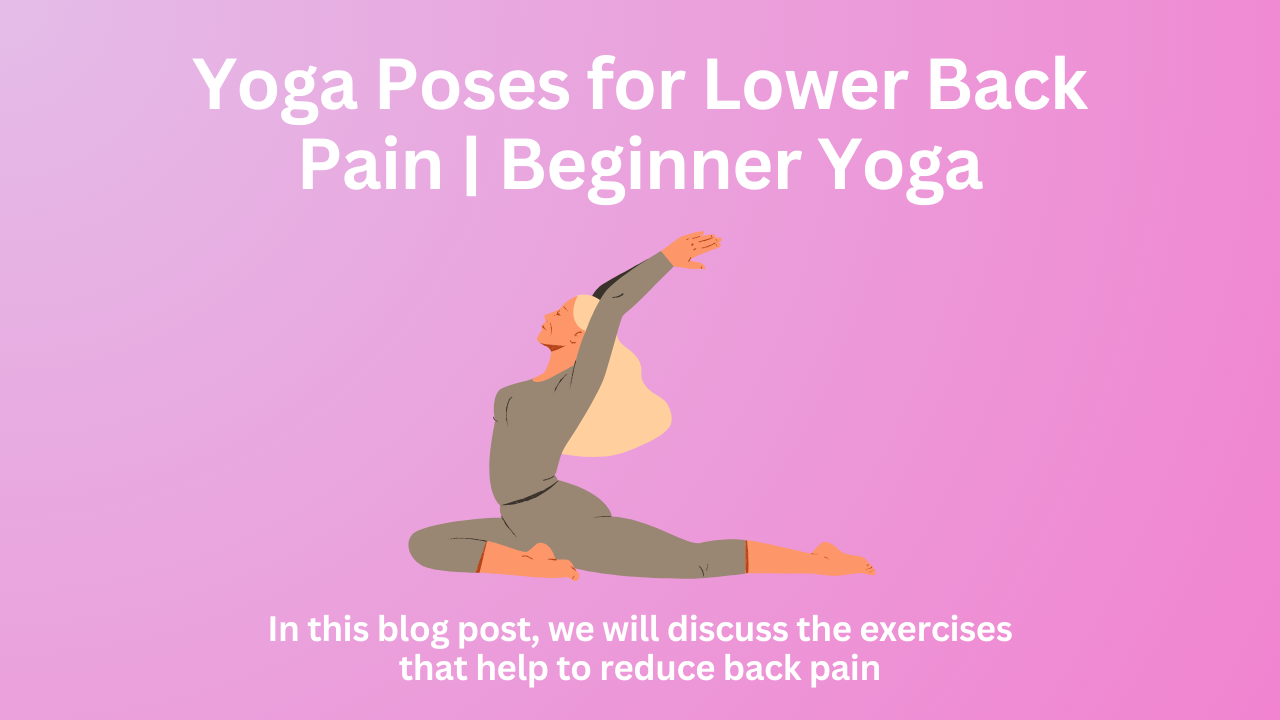 Yoga Poses for Lower Back Pain | Beginner Yoga